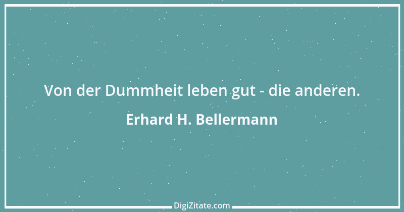 Zitat von Erhard H. Bellermann 948