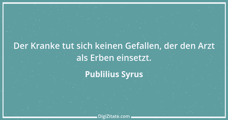 Zitat von Publilius Syrus 99