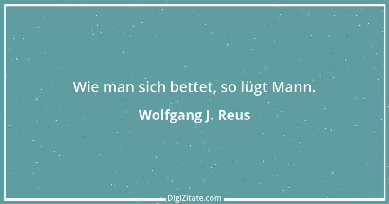 Zitat von Wolfgang J. Reus 274