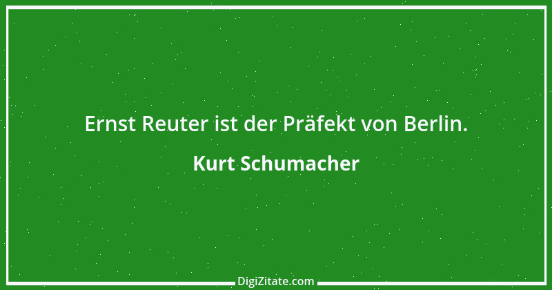 Zitat von Kurt Schumacher 9