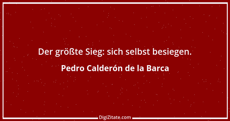 Zitat von Pedro Calderón de la Barca 11