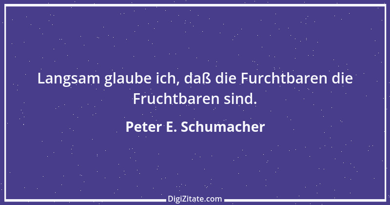 Zitat von Peter E. Schumacher 240