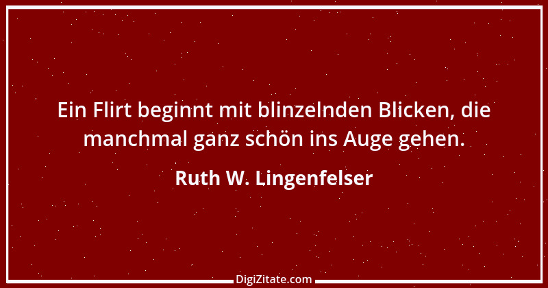 Zitat von Ruth W. Lingenfelser 76