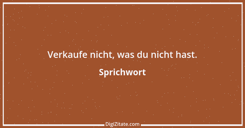 Zitat von Sprichwort 6427