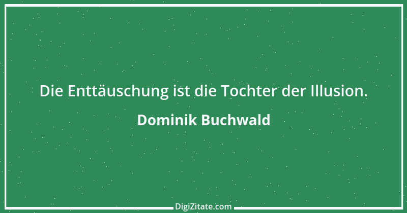 Zitat von Dominik Buchwald 5