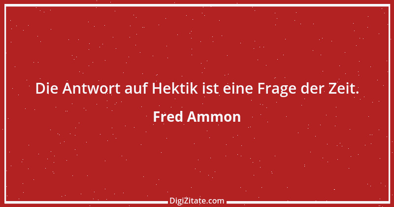 Zitat von Fred Ammon 221