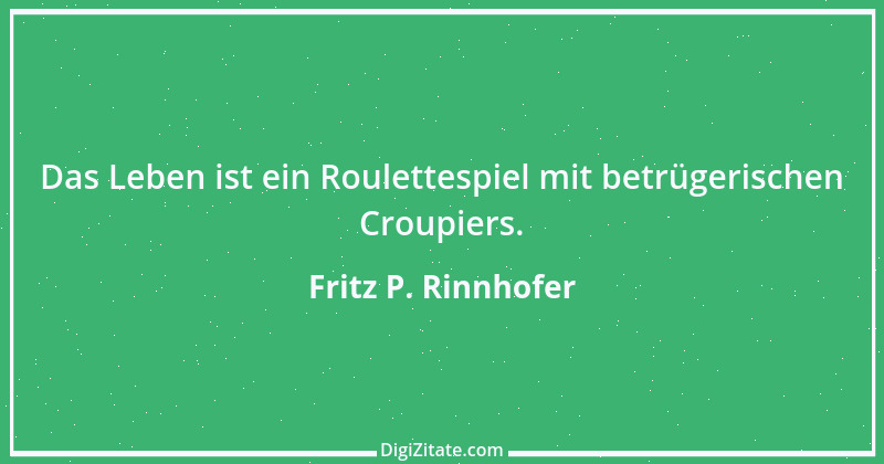 Zitat von Fritz P. Rinnhofer 44