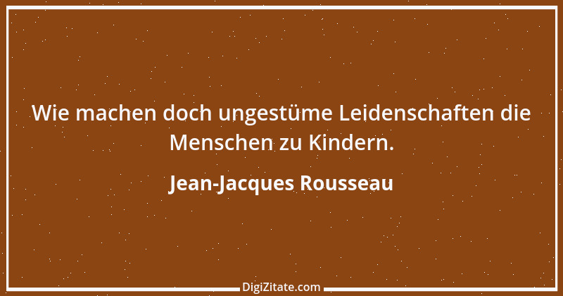 Zitat von Jean-Jacques Rousseau 384