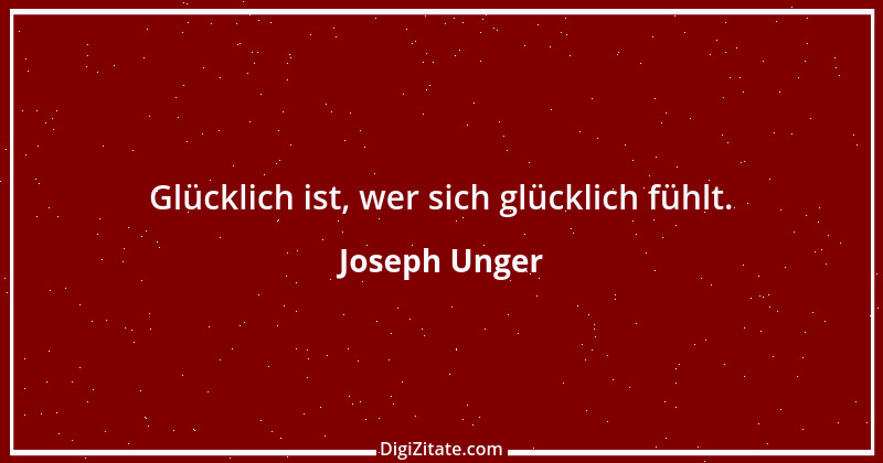 Zitat von Joseph Unger 14