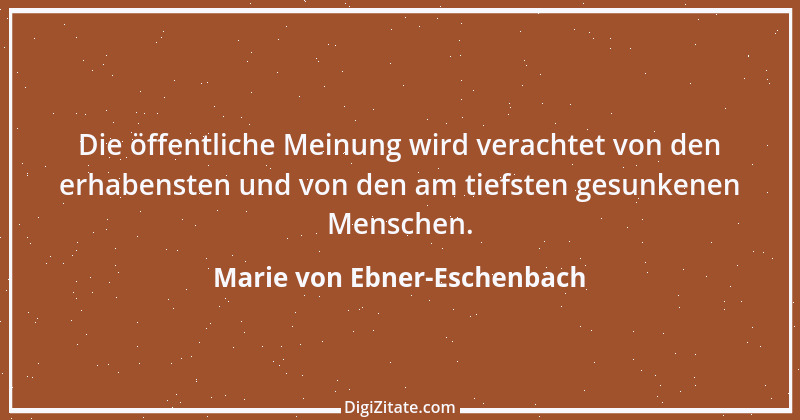 Zitat von Marie von Ebner-Eschenbach 765