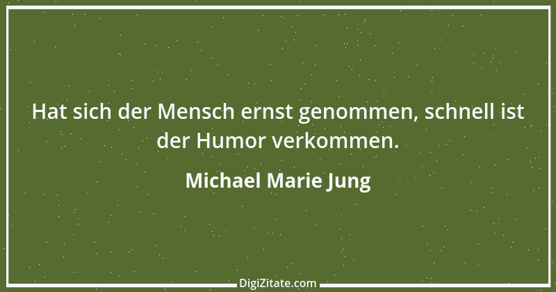 Zitat von Michael Marie Jung 364