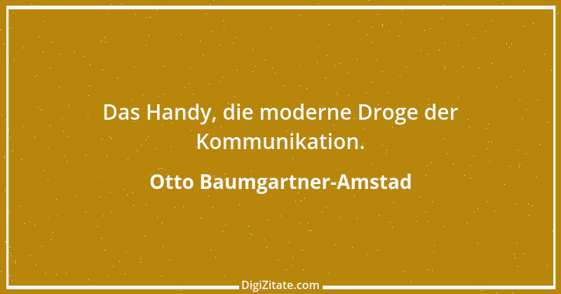 Zitat von Otto Baumgartner-Amstad 82