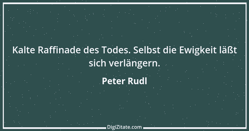 Zitat von Peter Rudl 1071