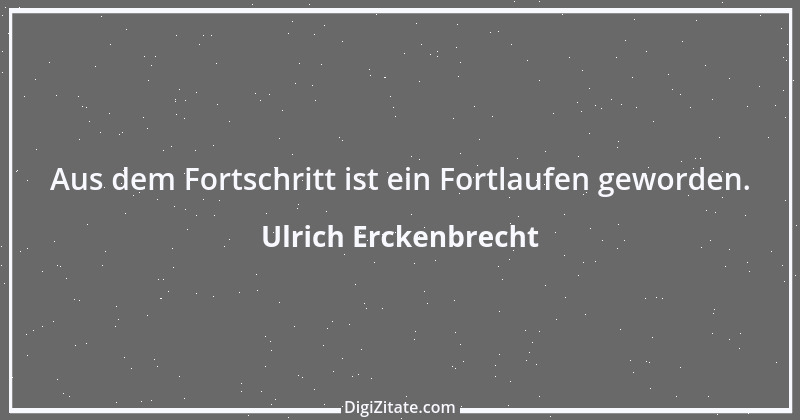 Zitat von Ulrich Erckenbrecht 300