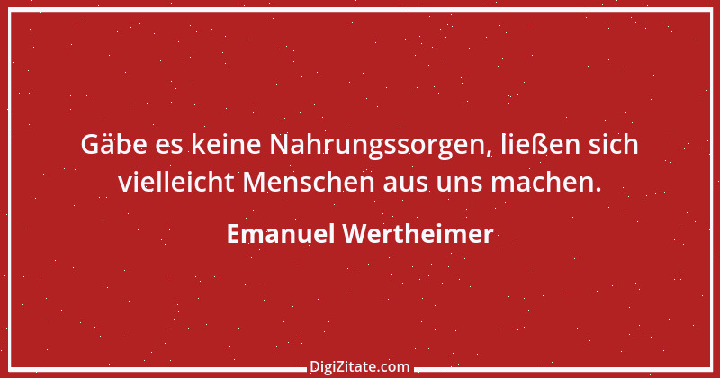 Zitat von Emanuel Wertheimer 511