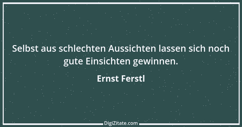 Zitat von Ernst Ferstl 877