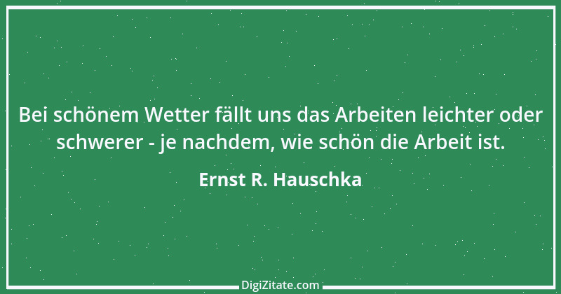 Zitat von Ernst R. Hauschka 92