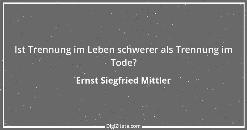 Zitat von Ernst Siegfried Mittler 35