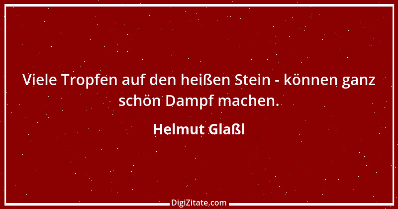 Zitat von Helmut Glaßl 388