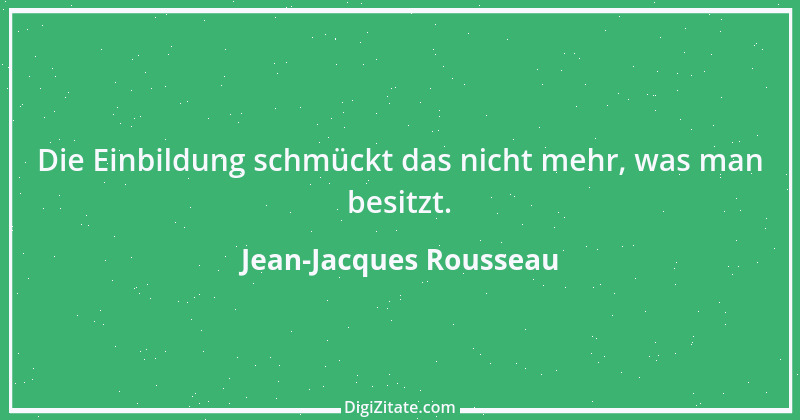 Zitat von Jean-Jacques Rousseau 23