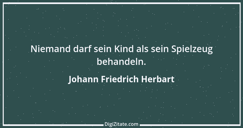 Zitat von Johann Friedrich Herbart 15