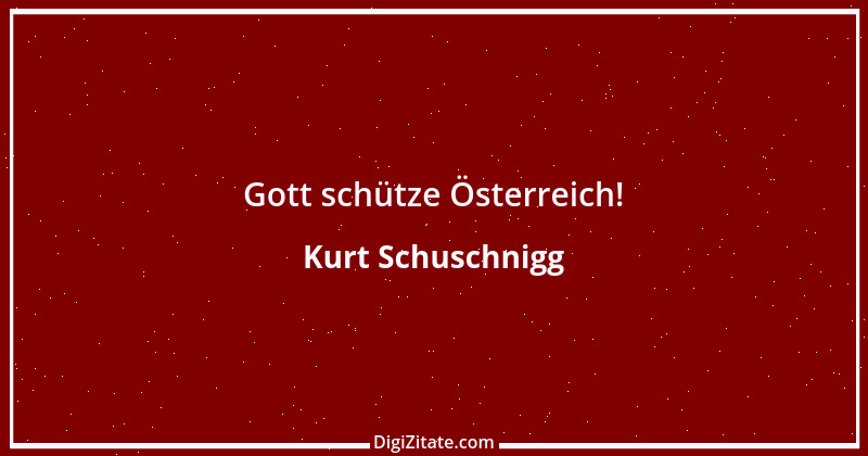 Zitat von Kurt Schuschnigg 1