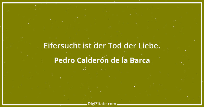 Zitat von Pedro Calderón de la Barca 12