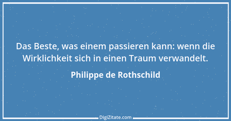 Zitat von Philippe de Rothschild 1