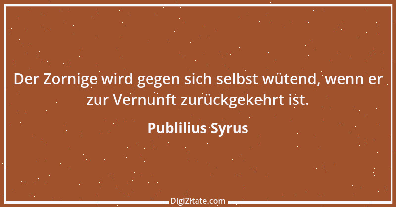 Zitat von Publilius Syrus 101