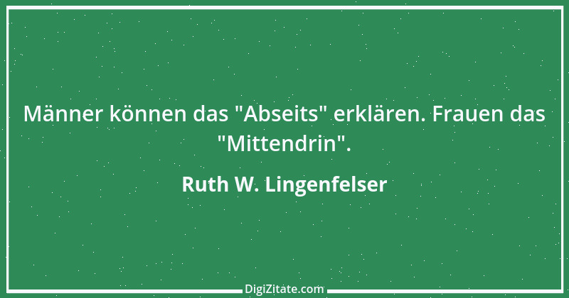 Zitat von Ruth W. Lingenfelser 77