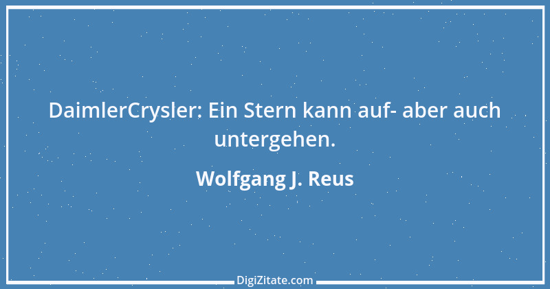 Zitat von Wolfgang J. Reus 276