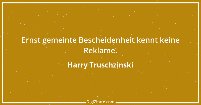 Zitat von Harry Truschzinski 26