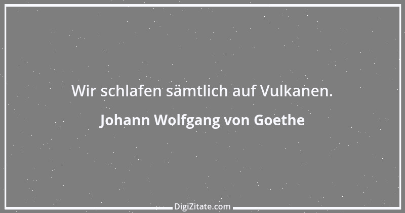 Zitat von Johann Wolfgang von Goethe 437