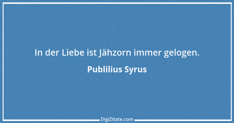 Zitat von Publilius Syrus 102