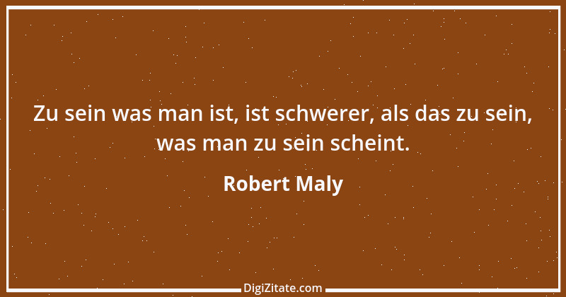 Zitat von Robert Maly 1