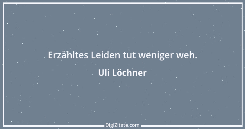 Zitat von Uli Löchner 66