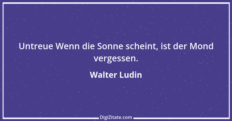 Zitat von Walter Ludin 939