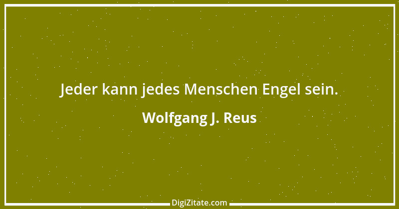 Zitat von Wolfgang J. Reus 277