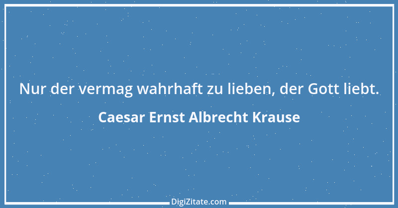 Zitat von Caesar Ernst Albrecht Krause 1