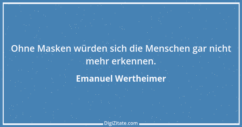 Zitat von Emanuel Wertheimer 513