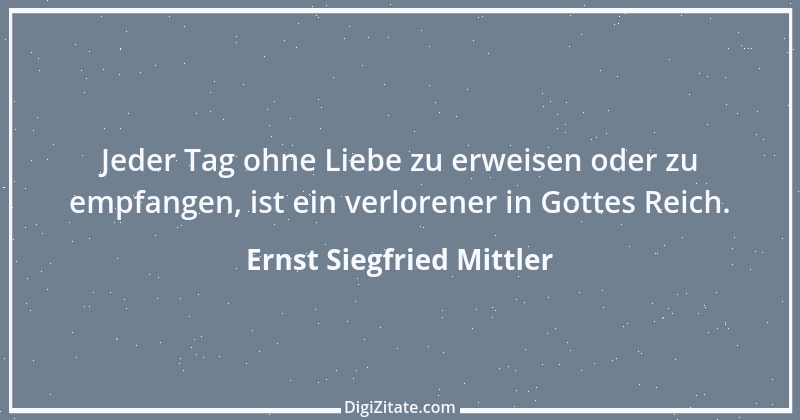 Zitat von Ernst Siegfried Mittler 37