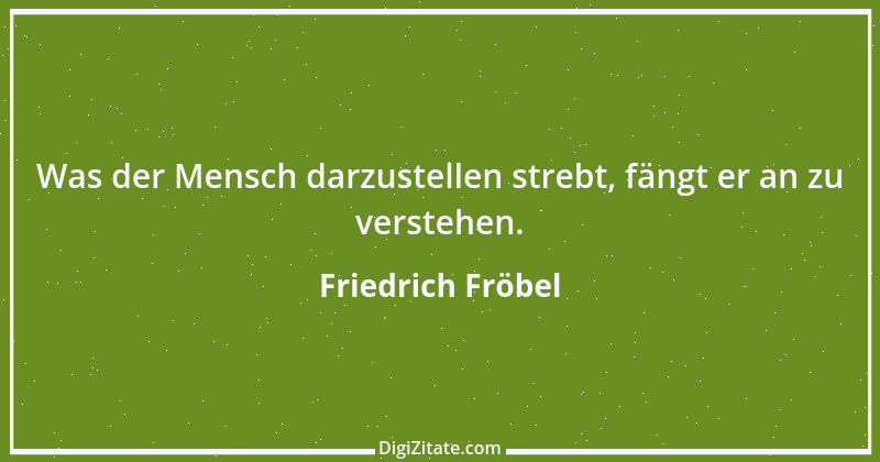 Zitat von Friedrich Fröbel 14