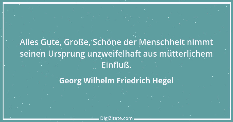 Zitat von Georg Wilhelm Friedrich Hegel 144