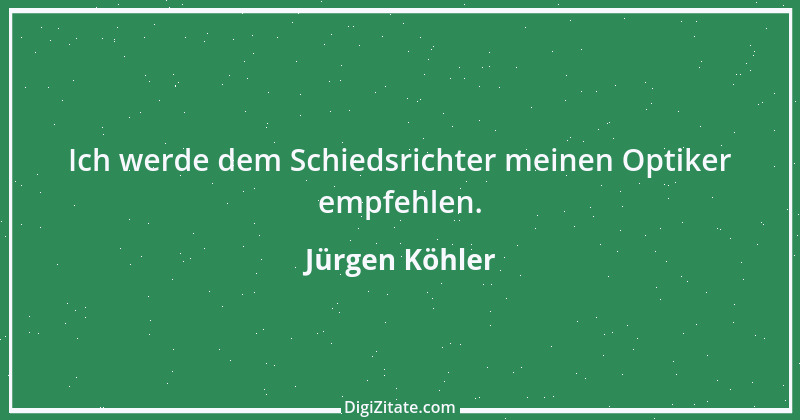 Zitat von Jürgen Köhler 1