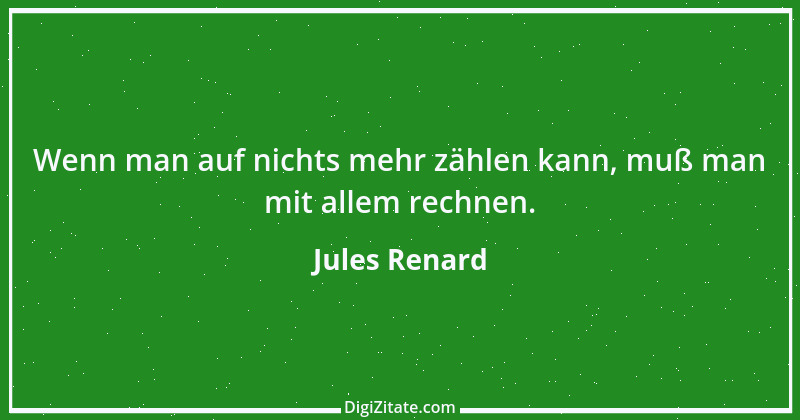 Zitat von Jules Renard 118