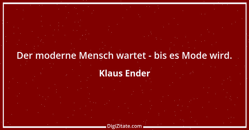 Zitat von Klaus Ender 111