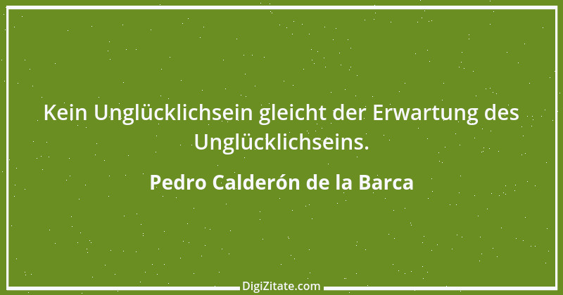 Zitat von Pedro Calderón de la Barca 14