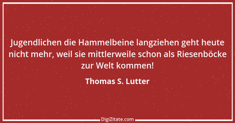 Zitat von Thomas S. Lutter 144