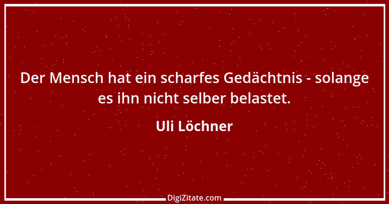 Zitat von Uli Löchner 67