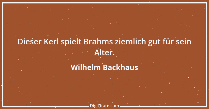 Zitat von Wilhelm Backhaus 1